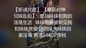 2022乐橙酒店绝版紫荆花房偷拍没啥性经验的小哥摸索怎么进入女朋友紧实的逼