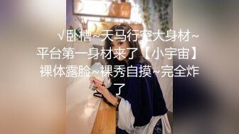 网红外围妹 妹纸太骚来劲加钟继续 蹲着埋头深喉口交 泰山压顶操的妹纸啊啊叫